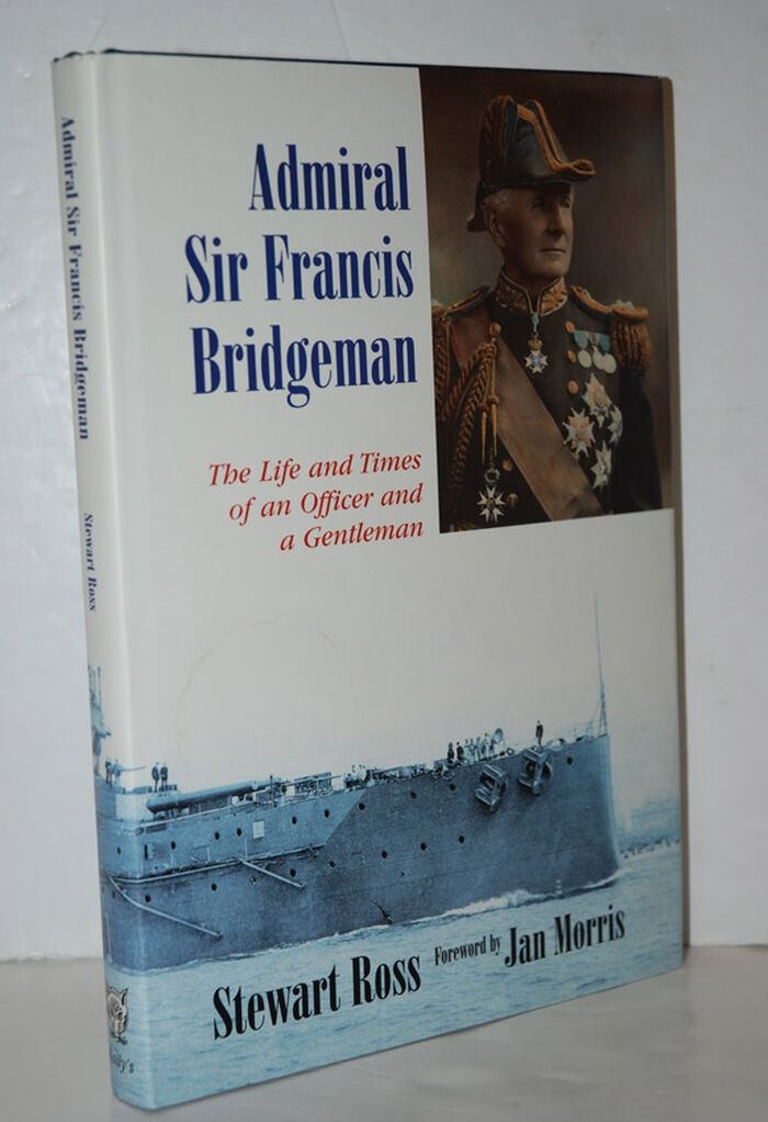 Admiral Sir Francis Bridgeman The Life and Times of an Officer and a Image