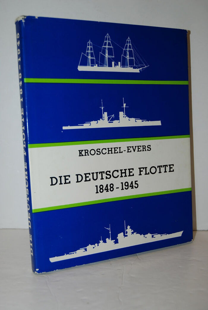 Die Deutsche Flotte 1848 - 1945. Geschichte Des Deutschen Kriegsschiffbaus Image