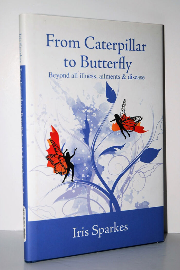 From Caterpillar to Butterfly - Beyond all Illness, Ailments and Disease Image