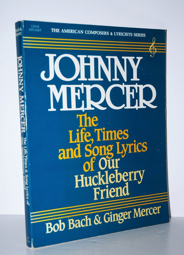 Johnny Mercer The Life, Times and Song Lyrics of Our Huckleberry Friend Image