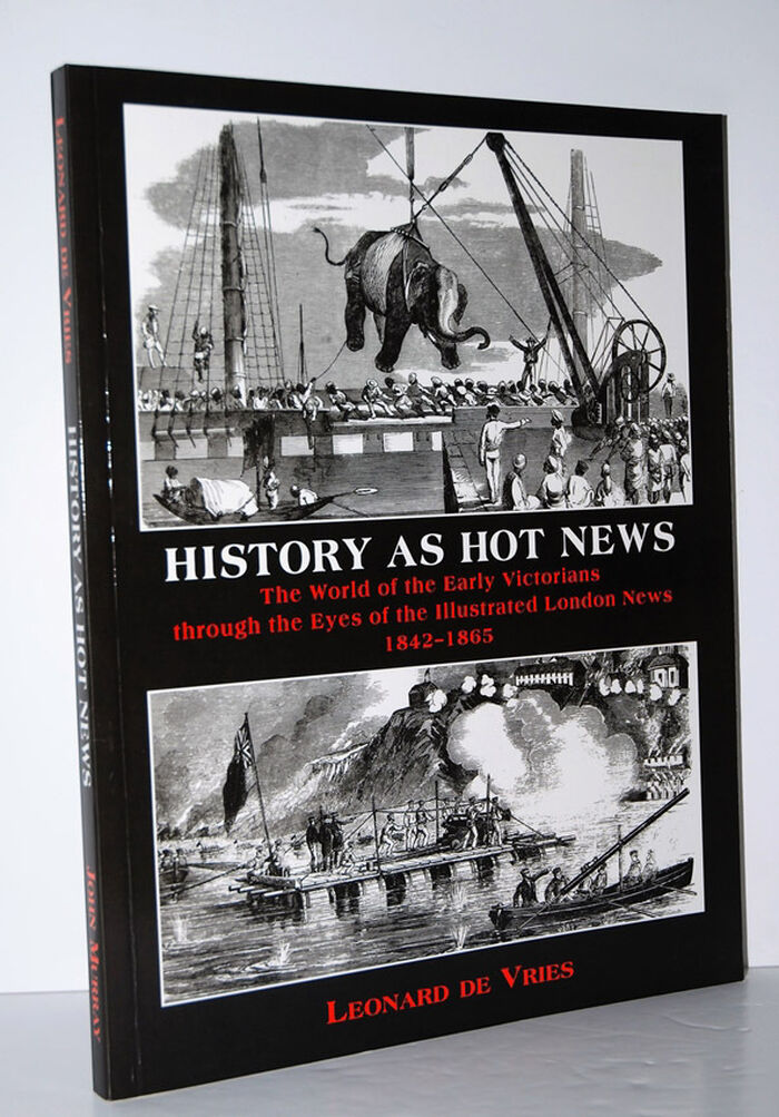 History As Hot News the World of the Early Victorians through the Eyes of Image