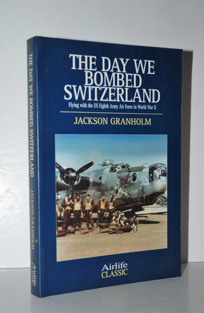The Day We Bombed Switzerland Flying with the US Eighth Army Air Force in Image