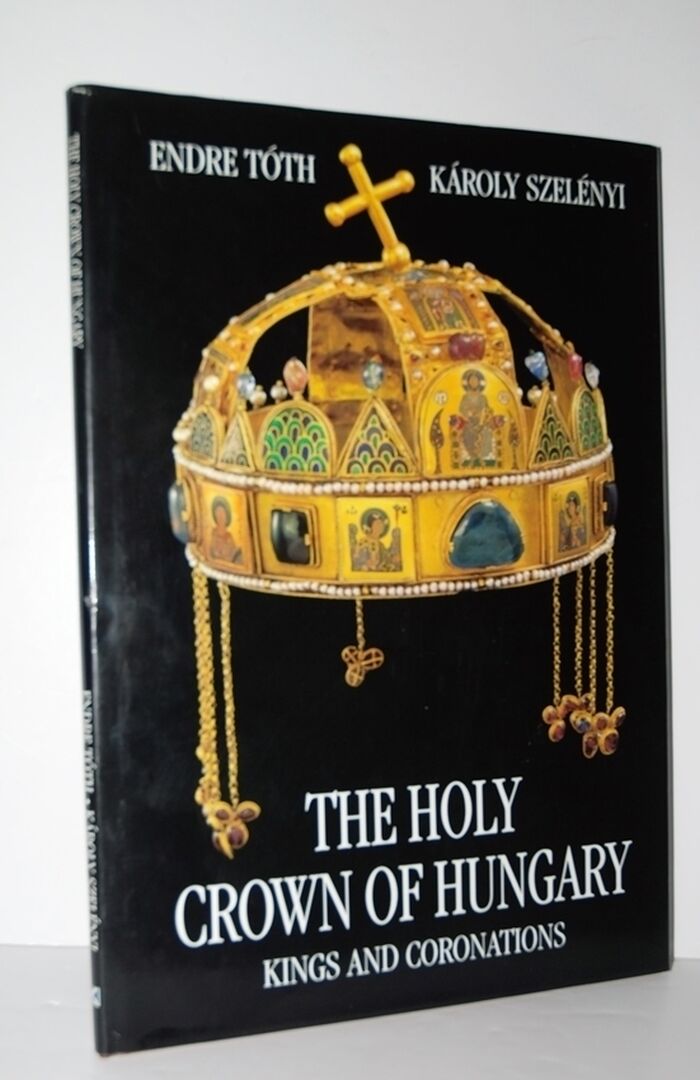 The Holy Crown of Hungary The Kings and Coronations Image