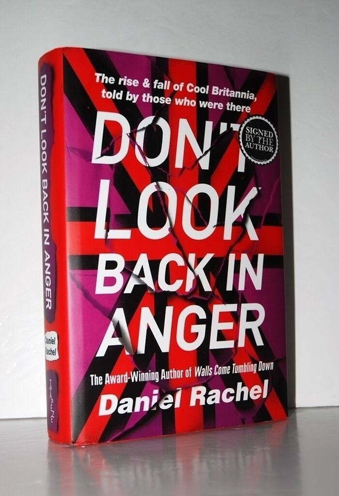 Don't Look Back in Anger The Rise and Fall of Cool Britannia, Told by Image