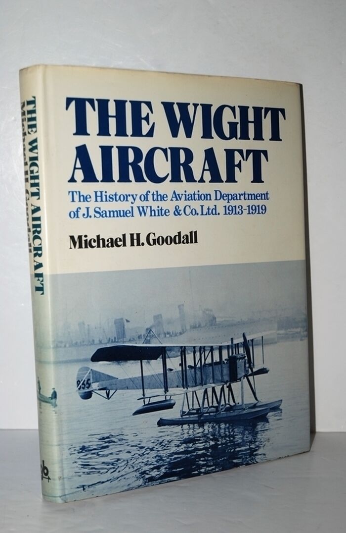 Wight Aircraft The History of the Aviation Department of J. Samuel White & Image