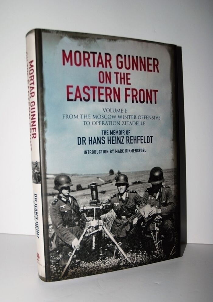 Mortar Gunner on the Eastern Front The Memoir of Dr Hans Rehfeldt - Volume Image