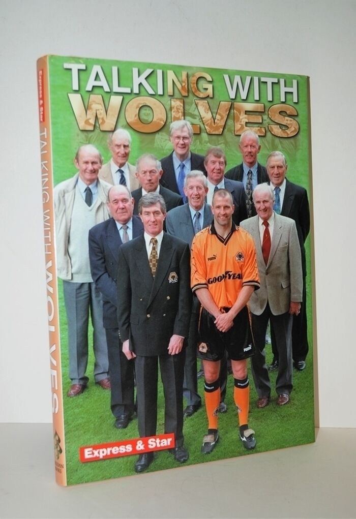 Talking with Wolves An Oral History of Wolverhampton Wanderers Image