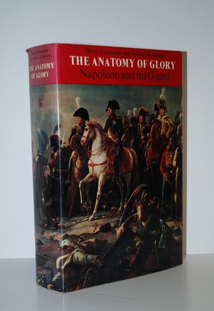 Anatomy of Glory Napoleon and His Guard - a Study in Leadership Image