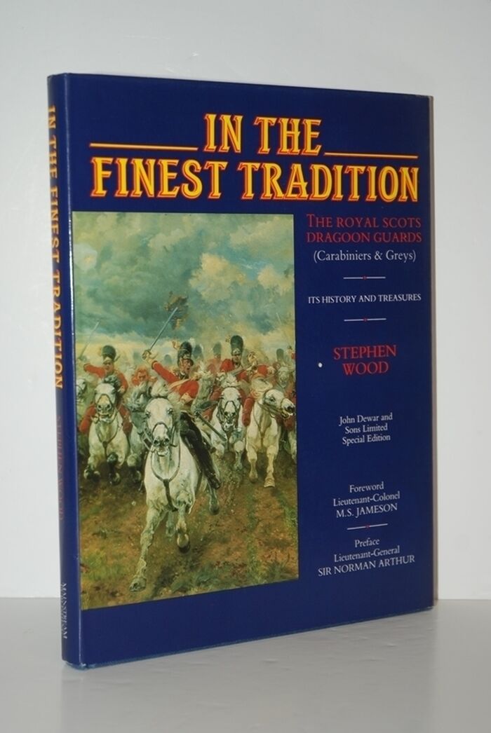 In the Finest Tradition Royal Scots Dragoon Guards - its History and Image