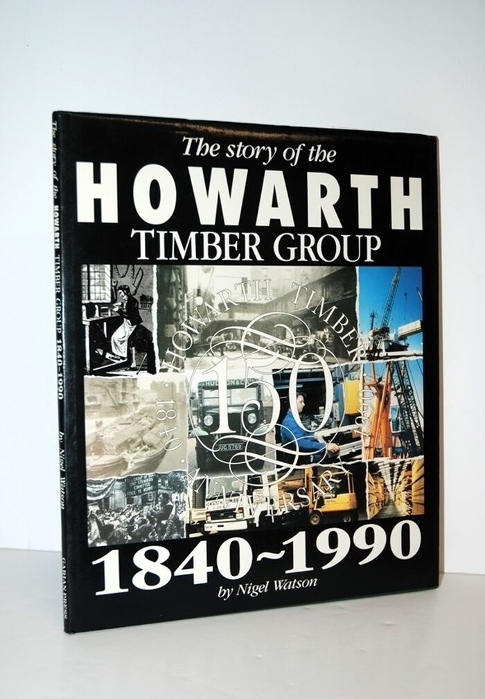 The Story of the Howarth Timber Group 1840-1990 Image