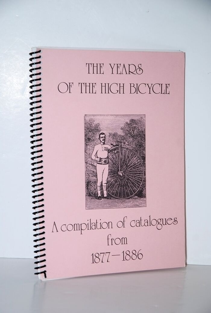 The Years of the High Bicycle A Compilation of Catalogues from 1877-1886 Image