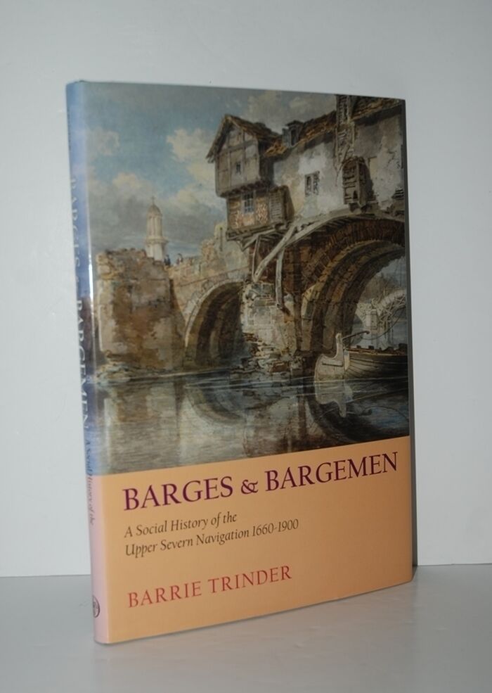 Barges and Bargemen A Social History of the Upper Severn Navigation Image
