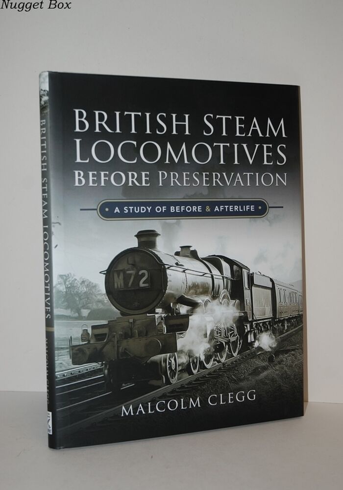 British Steam Locomotives before Preservation A Study of before and Image