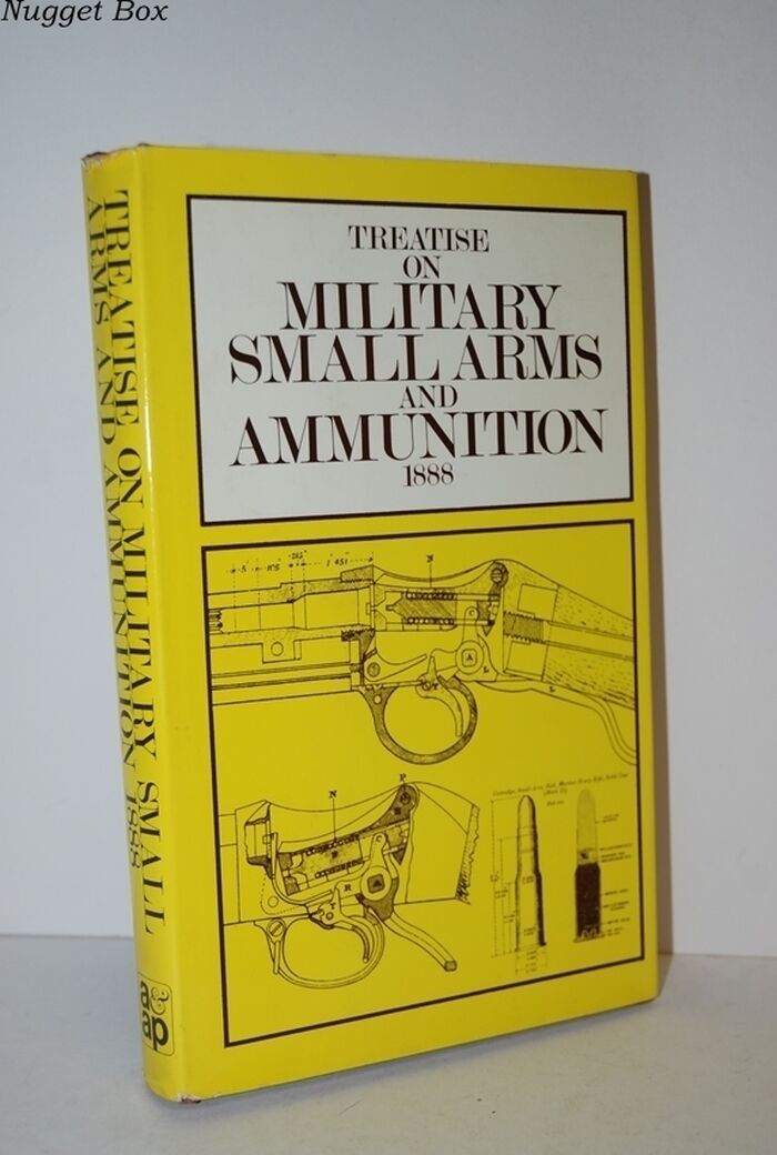 Treatise on Military Small Arms and Ammunition 1888 A Text-Book for the Image