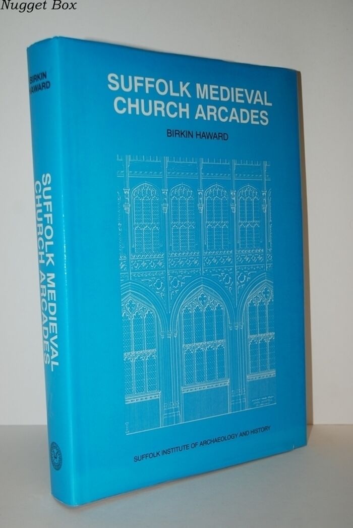 Suffolk Medieval Church Arcades, 1150-1550 A Measured Drawing Survey with Image