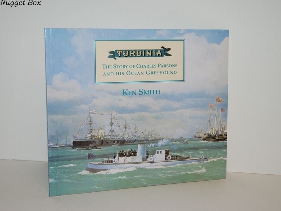 Turbinia The Story of Charles Parsons and His Ocean Greyhound Image