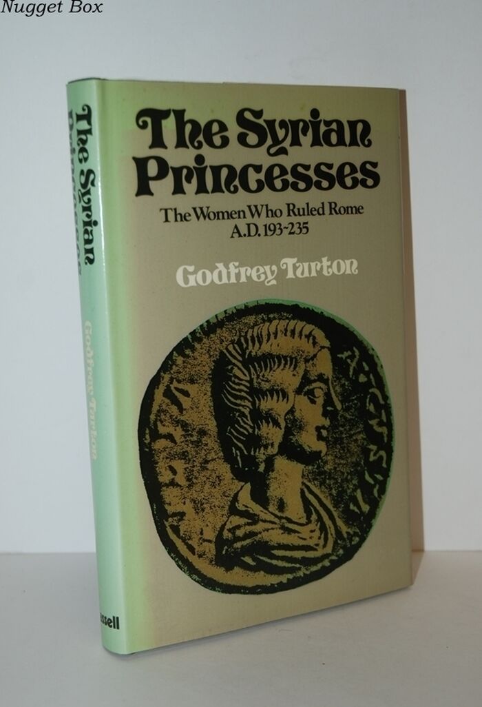 The Syrian Princesses The Women Who Rulled Rome A. D.193-235 Image