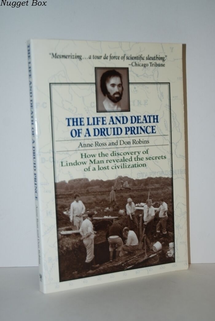 Life and Death of a Druid Prince The Story of Lindow Man, an Image