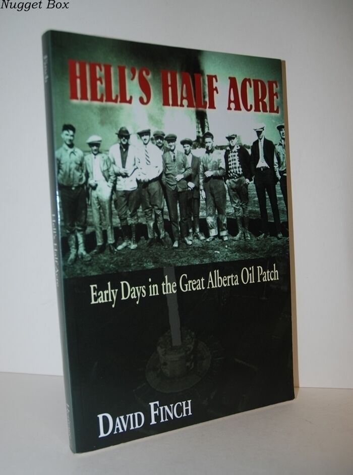 Hell's Half Acre Early Days in the Great Alberta Oil Patch Image