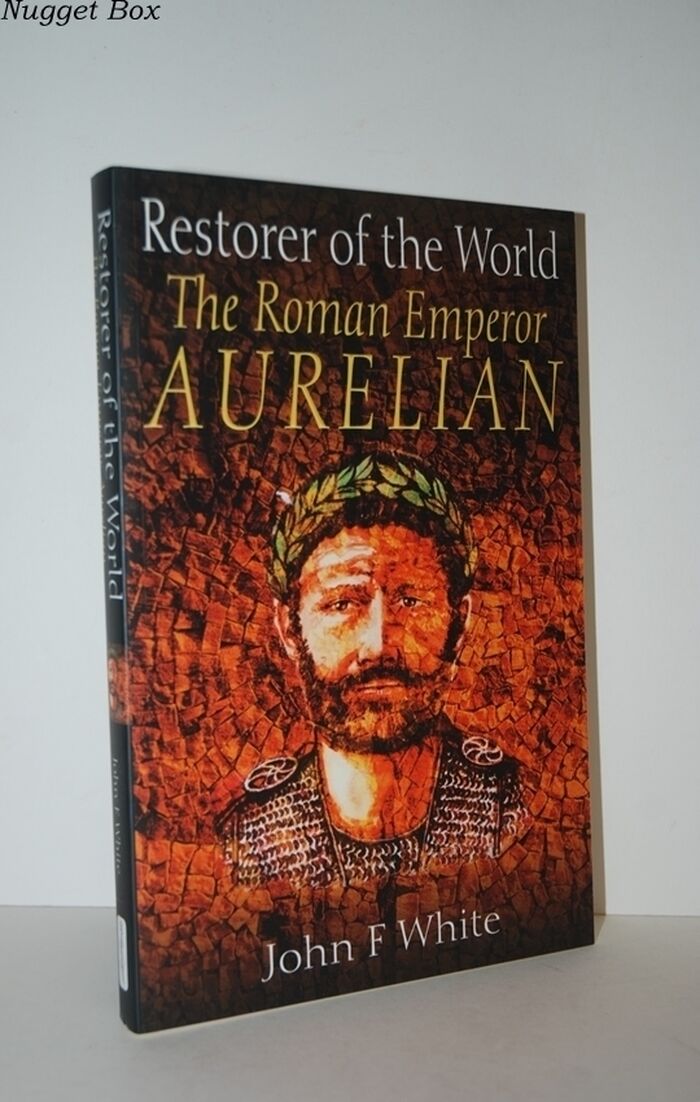 Restorer of the World The Roman Emperor Aurelian Image