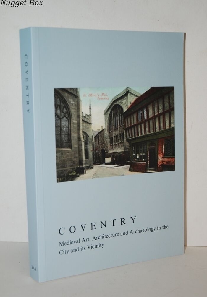Coventry Medieval Art, Architecture and Archaeology in the City and its Image