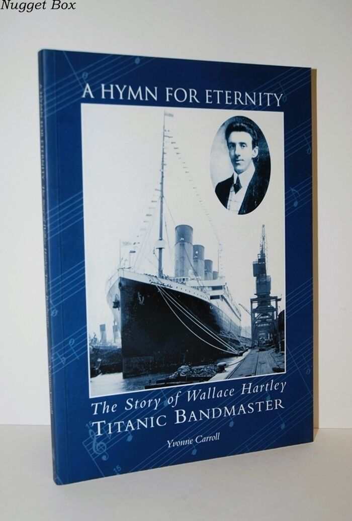 A Hymn for Eternity The Story of Wallace Hartley, 