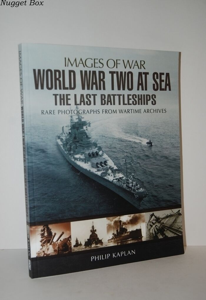 World War Two At Sea The Last Battleships, Rare Photographs from Wartime Image