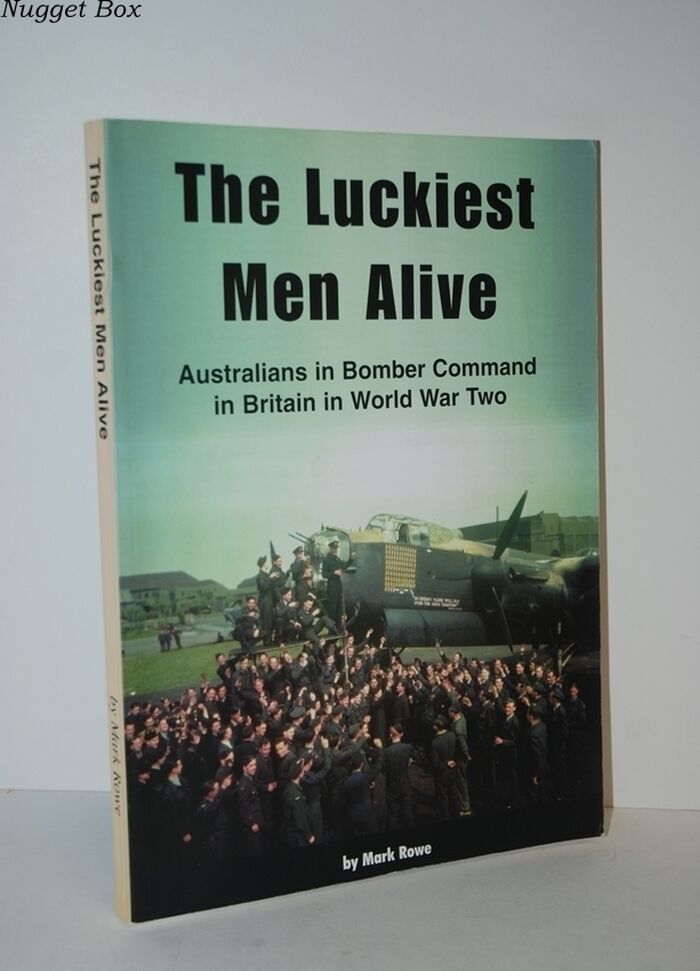 The Luckiest Men Alive Australians in Bomber Command in World War Two Image