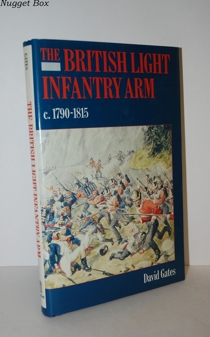 The British Light Infantry Arm, C. 1790-1815 Its Creation, Training and Image