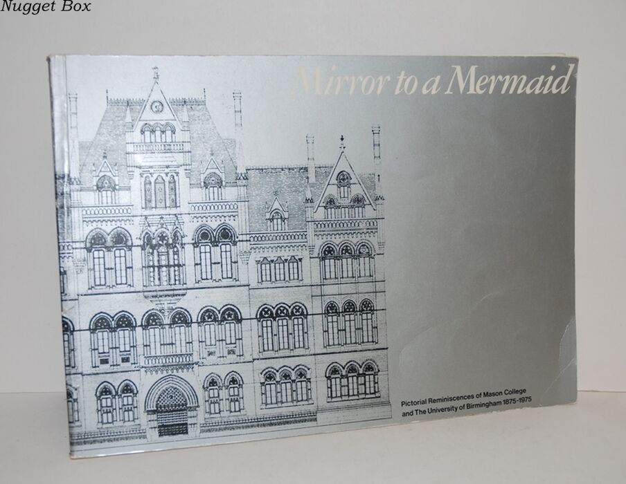 Mirror to a Mermaid Pictorial Reminiscences of Mason College and the Image