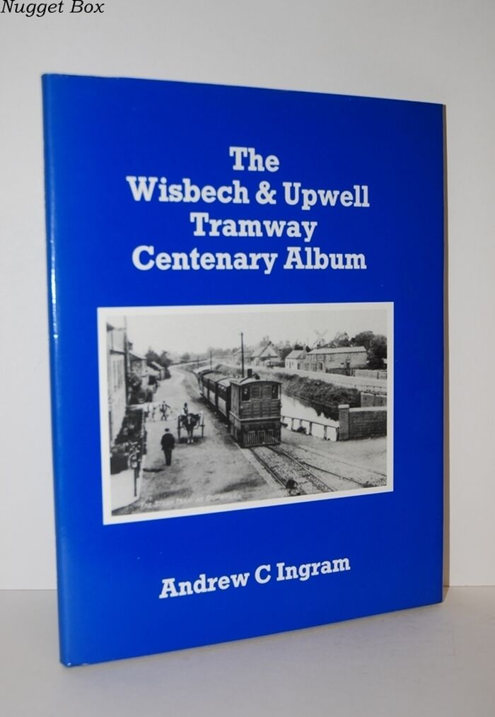 The Wisbech & Upwell Tramsway Centenary Album Image