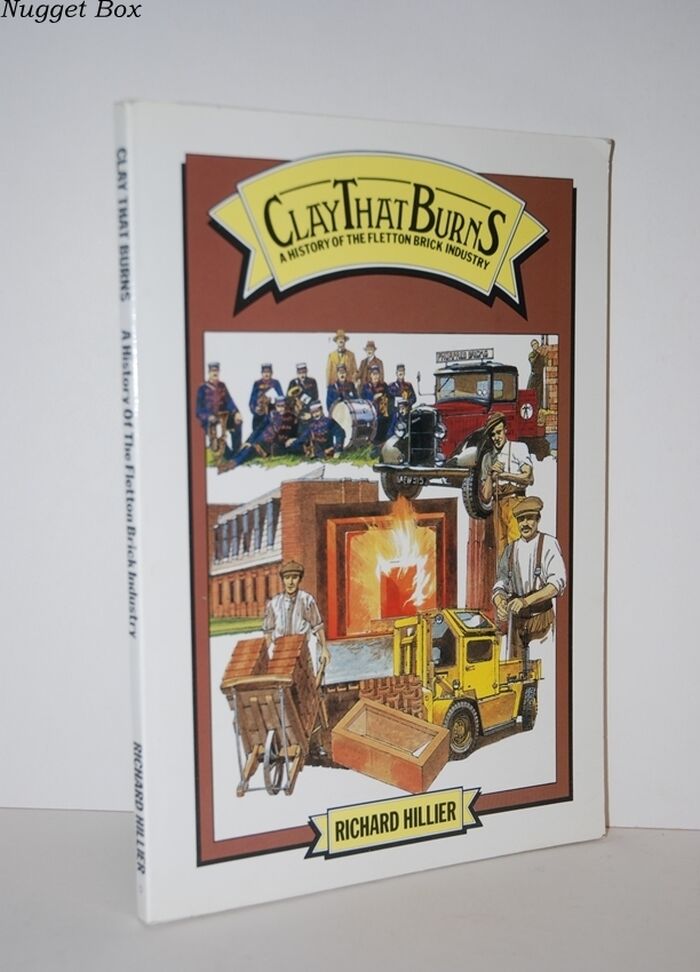 Clay That Burns A History of the Fletton Brick Industry Image