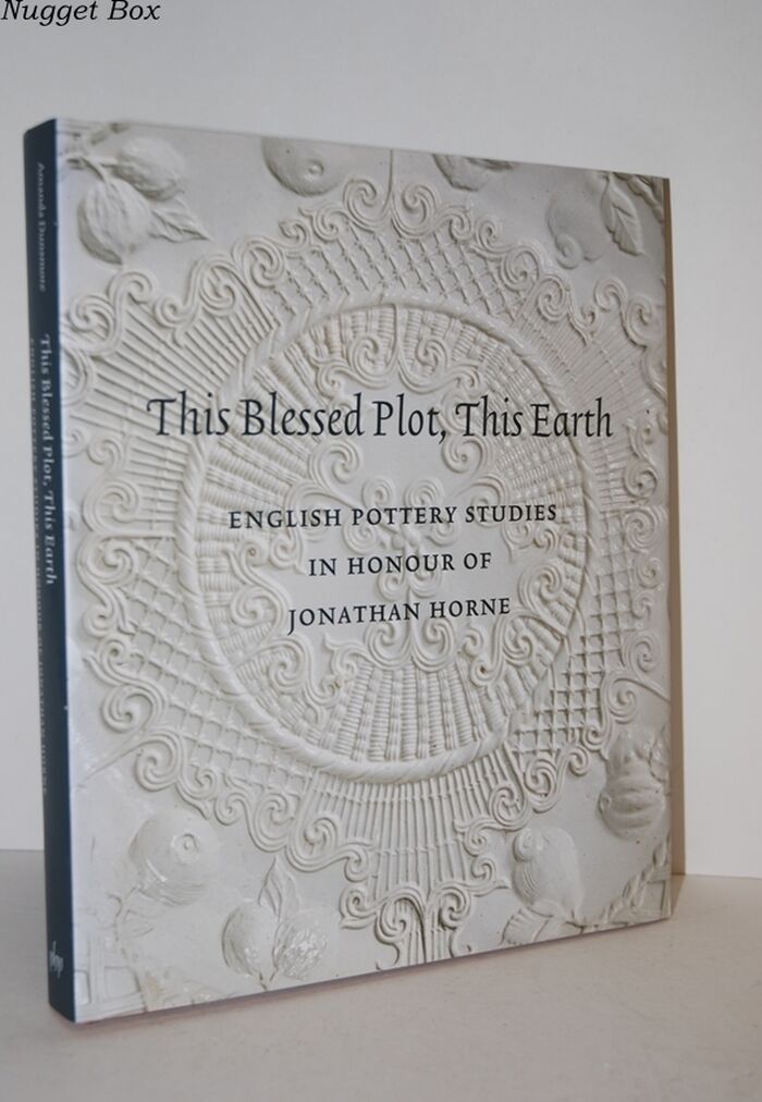 THIS BLESSED PLOT, THIS EARTH English Pottery Studies in Honour of Image