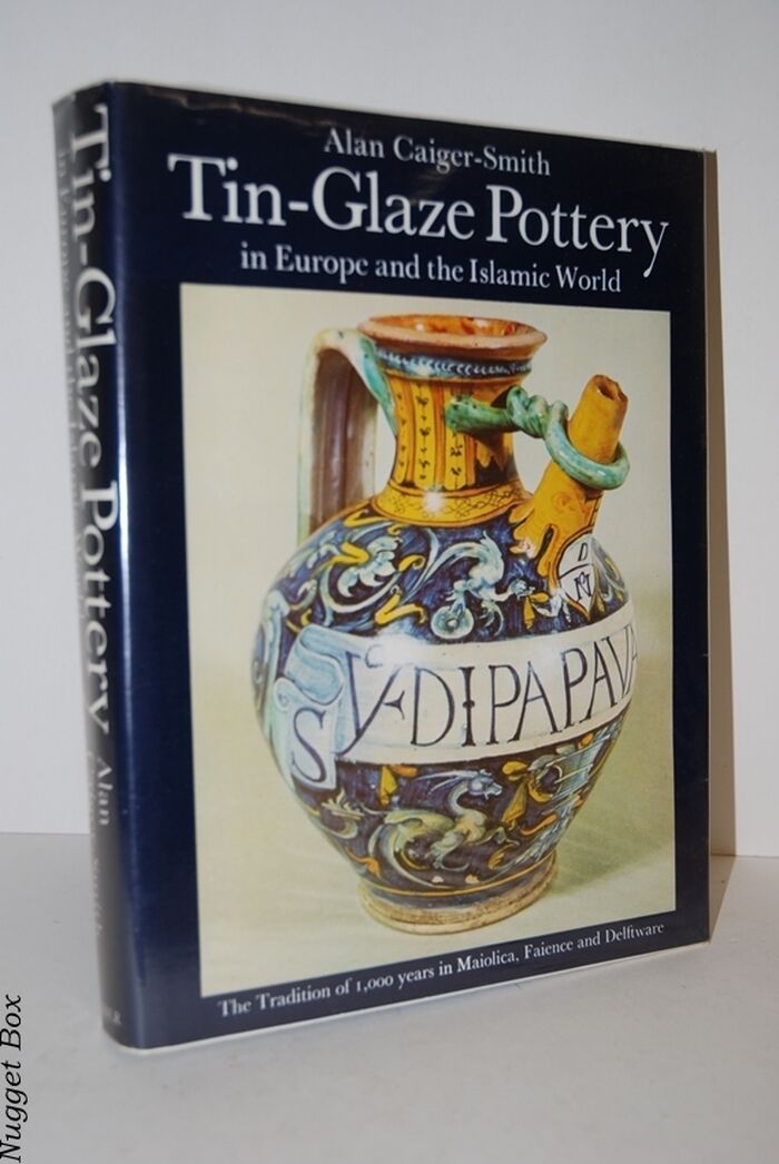 Tin Glaze Pottery in Europe and the Islamic World; The Tradition of 1000 Image