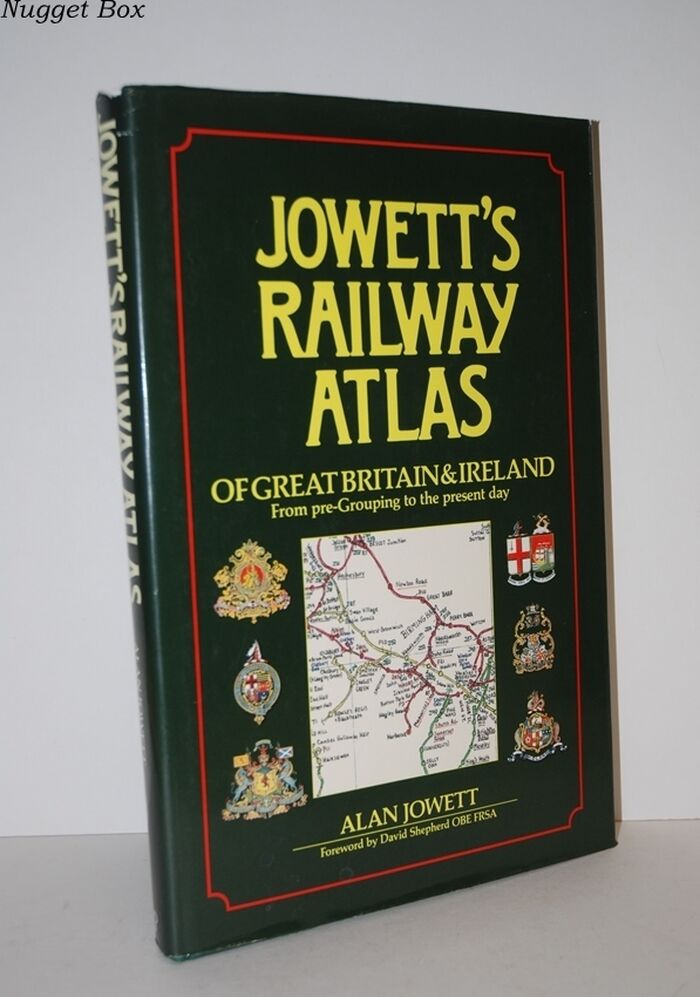 Jowett's RAILWAY ATLAS of GREAT BRITAIN & IRELAND from Pre-Grouping to the Image