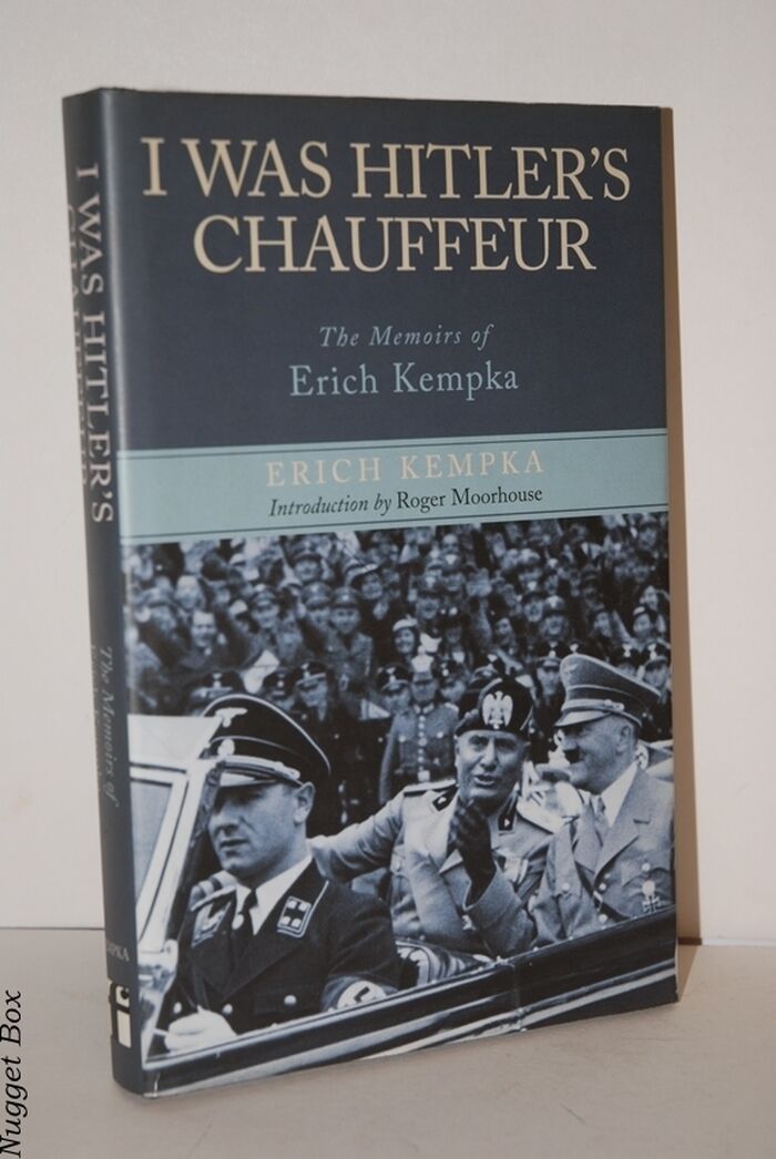 I Was Hitler's Chauffer; The Memoirs of Erich Kempka Image
