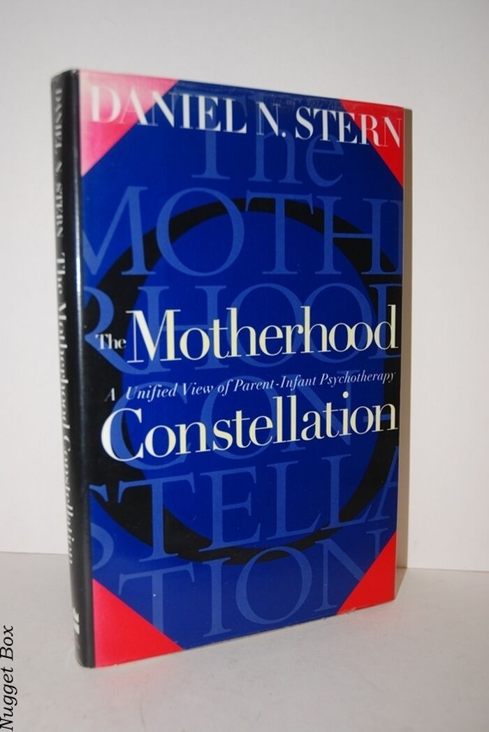 The Motherhood Constellation; A Unified View of Parent-Infant Psychotherapy Image