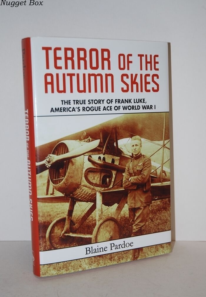 Terror of the Autumn Skies; The Story of Frank Luke, America's Rogue Ace of Image