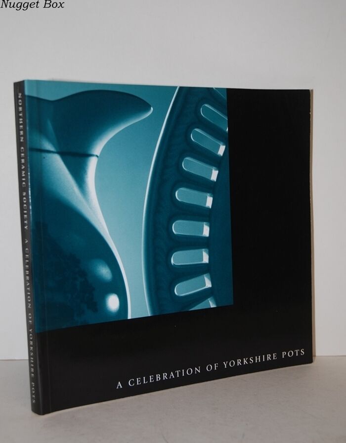 A Celebration of Yorkshire Pots; The Eighth Exhibition from the Northern Image