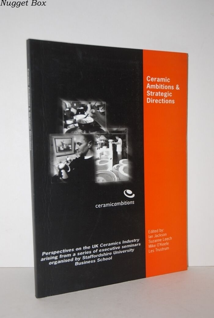 Ceramic Ambitions and Strategic Directions; Perspectives on the UK Ceramics Image