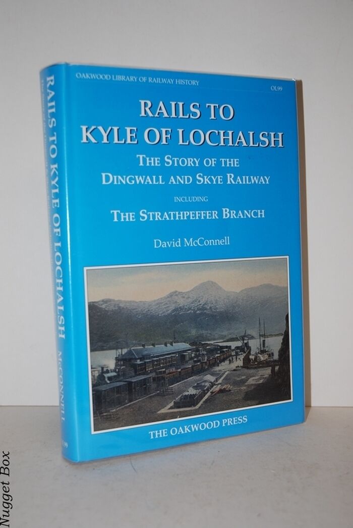 Rails to Kyle of Lochalsh; Story of the Dingwall and Skye Railway Including Image