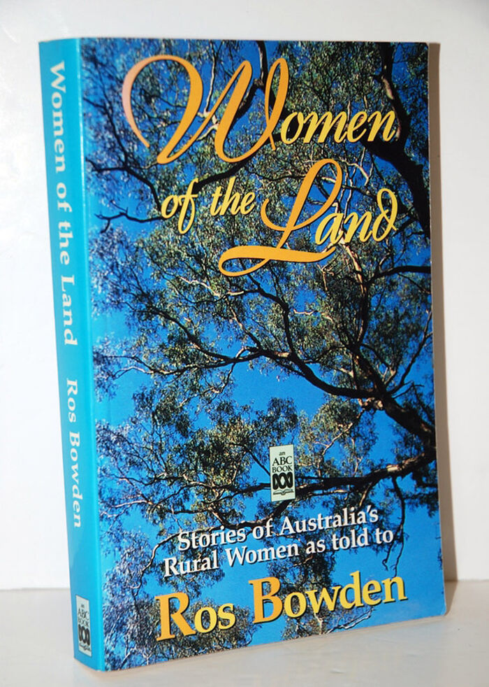 Women of the Land Stories of Australia's Rural Women As Told to Ros Bowden Image