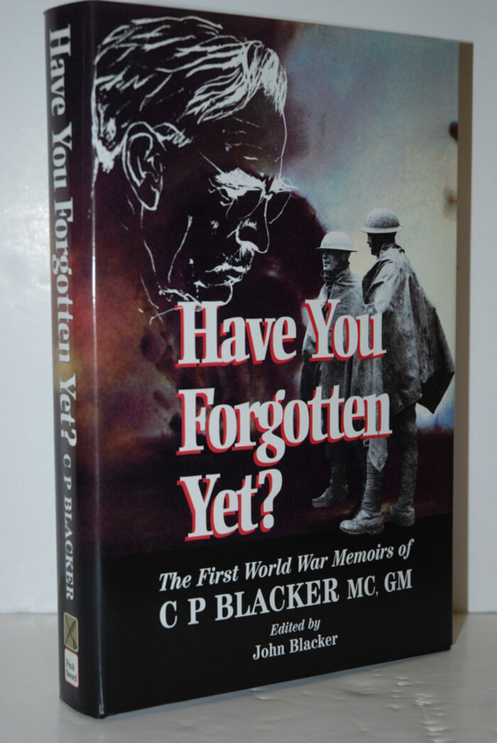 Have You Forgotten Yet?  The First World War Memoirs of C. P. Blacker, M. Image