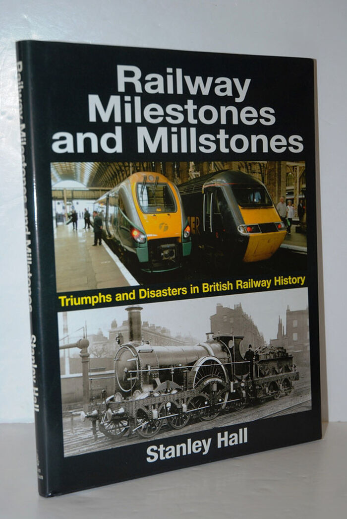 Railway Milestones and Millstone Triumphs and Disasters in British Railway Image
