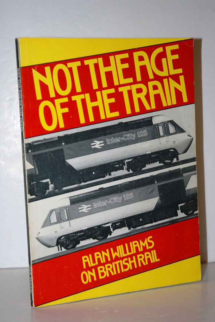Not the Age of the Train Alan Williams on British Rail Image