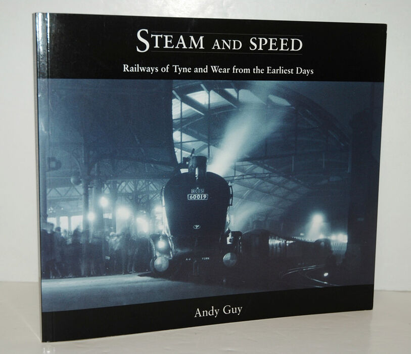 Steam and Speed Railways of Tyne and Wear from the Earliest Days Image