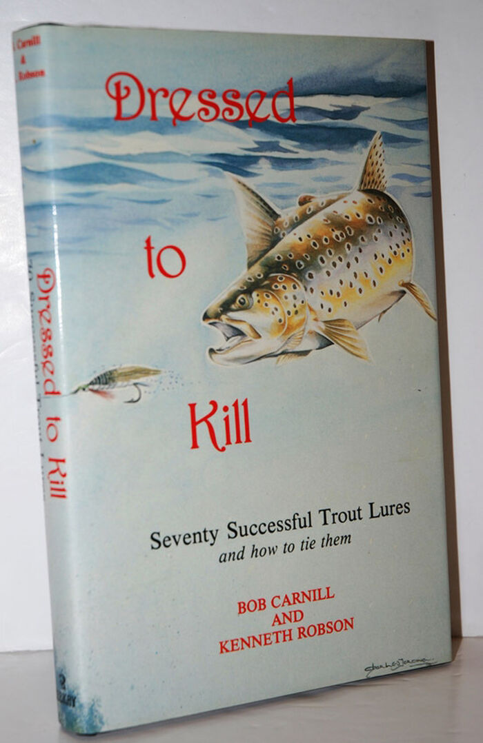 Dressed to Kill Seventy Successful Trout Lures Image