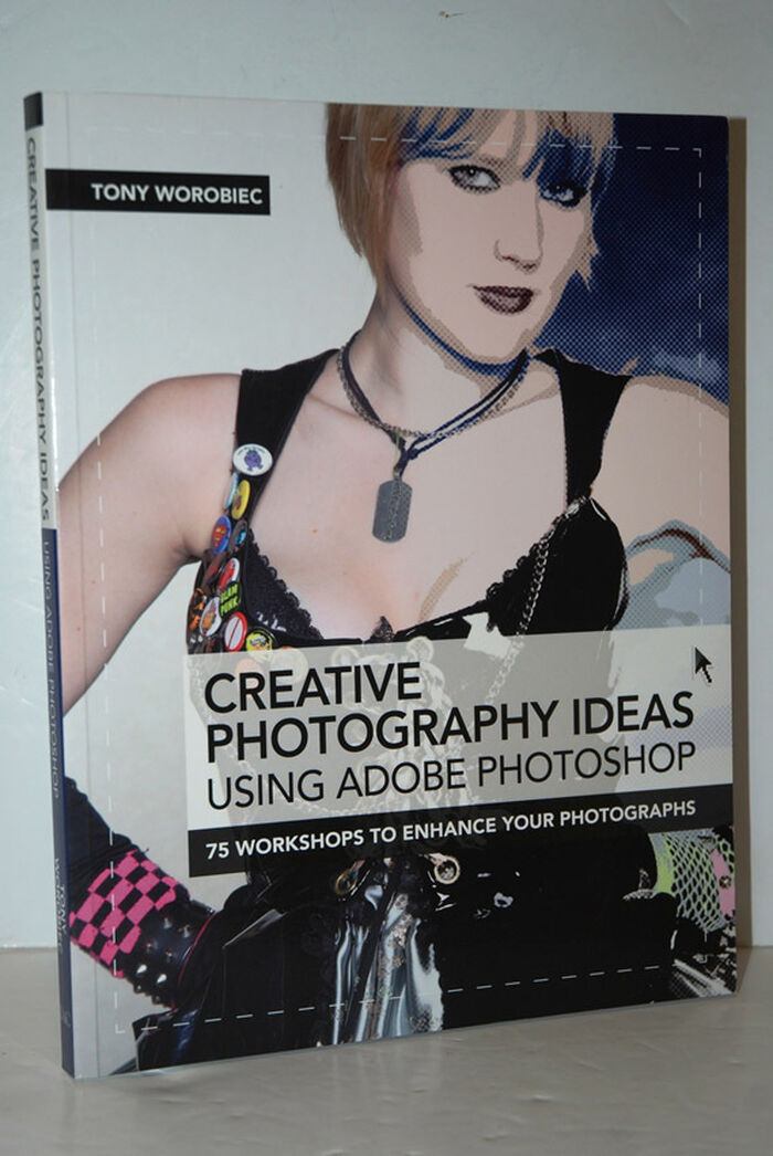 Creative Photography Ideas Using Adobe Photoshop 75 Workshops to Enhance Image
