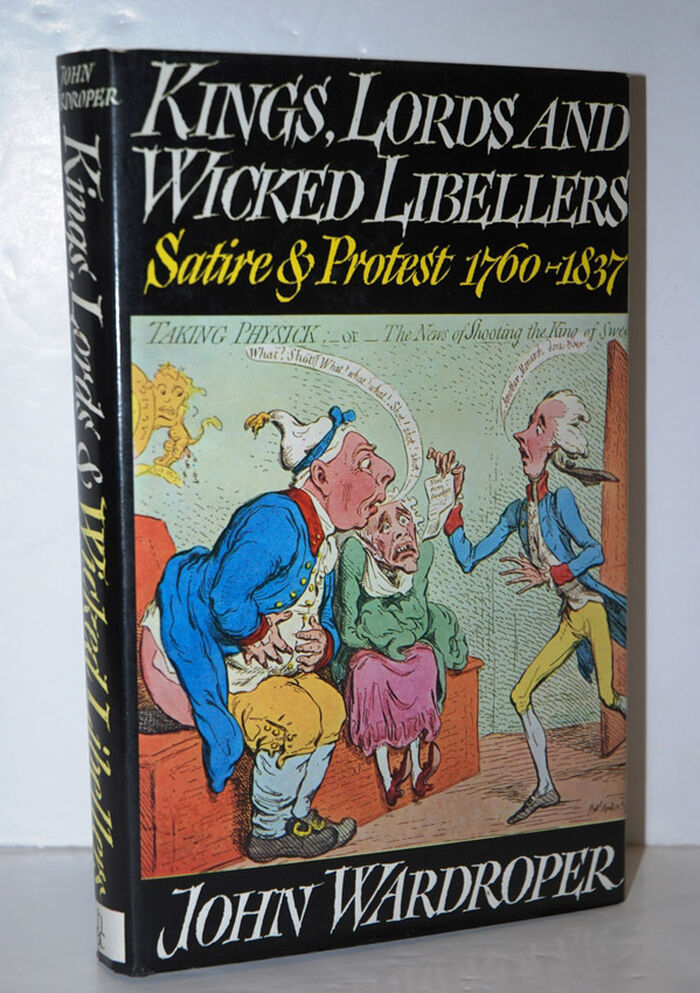 Kings, Lords and Wicked Libellers Satire and Protest 1760 - 1837 Image
