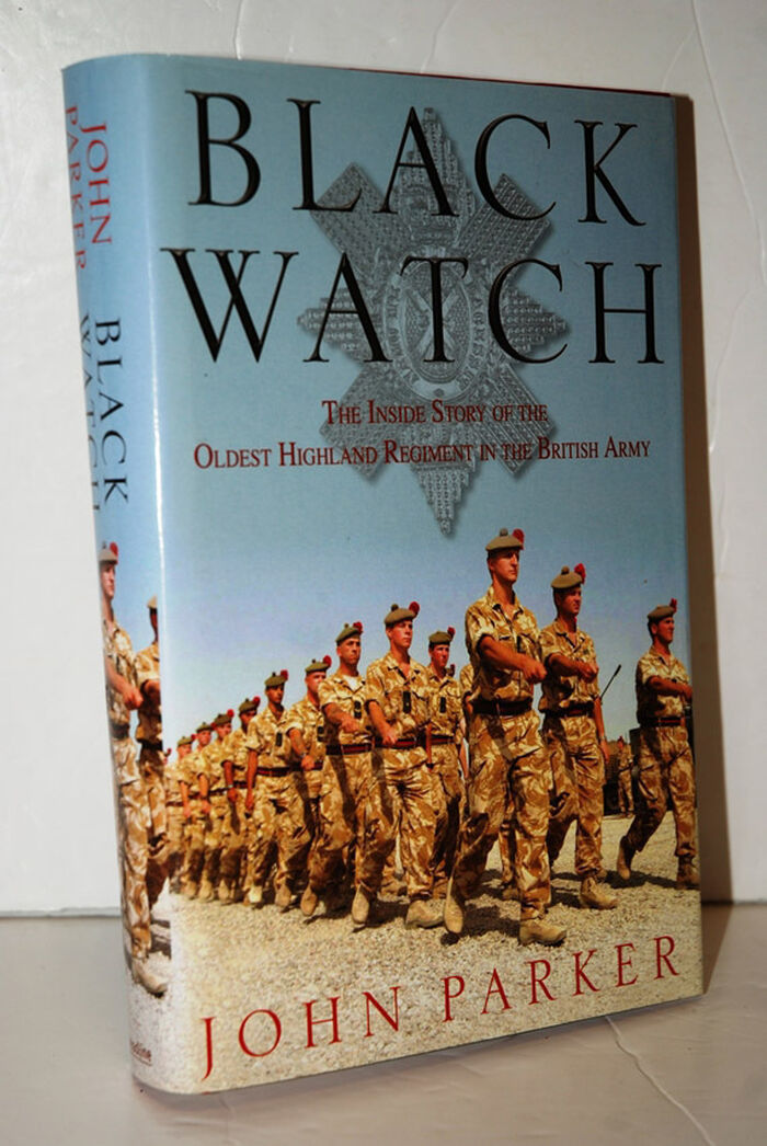 Black Watch The Inside Story of the Oldest Highland Regiment in the Image
